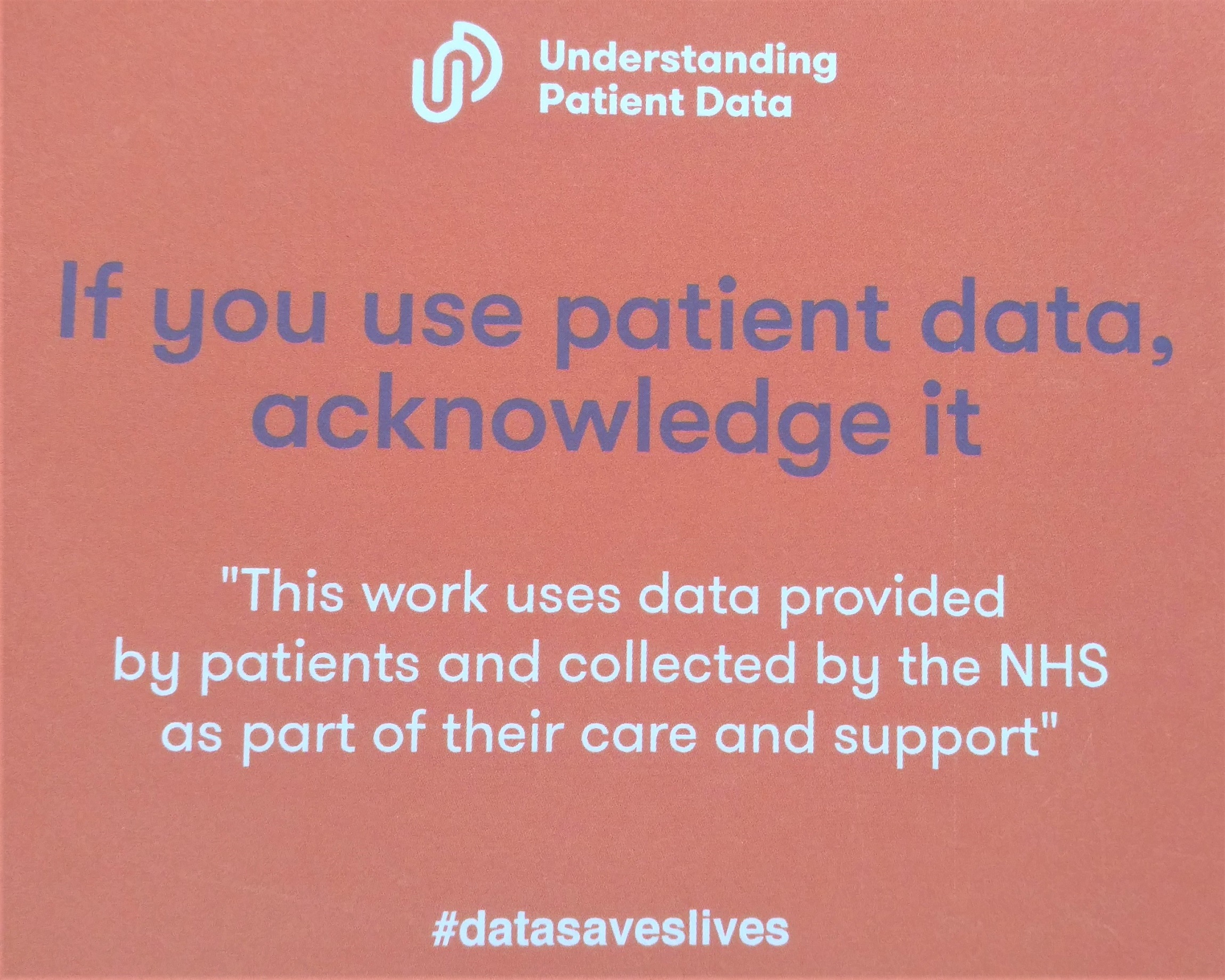 Postcard with suggested patient data citation Postcard with suggested citation created by use MY data members and distributed by Understanding Patient Data for use in publications using patient data: “This work uses data provided by patients and collected by the NHS as part of their care and support”.